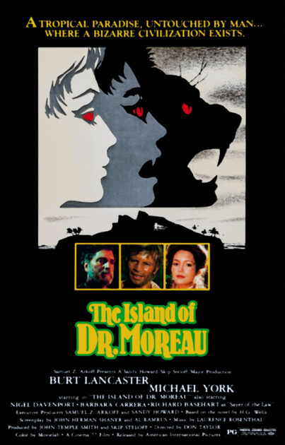 Filmplakat zu H. G. Wells' „Die Insel des Dr. Moreau“. Der schiffbrüchige Edward Prendick strandet 1887 auf einer abgelegenen Insel, wo der Chirurg Dr. Moreau mit dem Skalpell lebende Tiere zu Menschen operiert. Als die Tiermenschen sich gegen Moreaus Gesetz auflehnen und ihn töten, überlebt Prendick knapp und entkommt der Insel des Schreckens nach elf haarsträubenden Monaten.