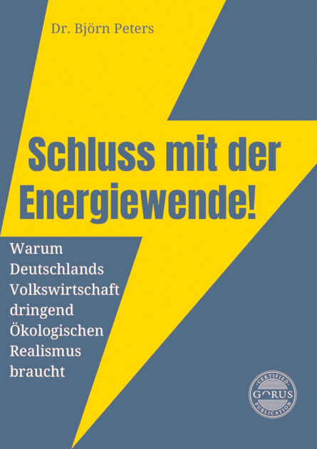 Dr. Björn Peters, „Schluss mit der Energiewende. Warum Deutschlands Volkswirtschaft dringend Ökologischen Realismus braucht“, 2025, beim Orgshop Verlag erschienen.